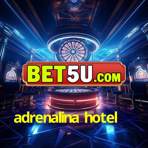 adrenalina hotel